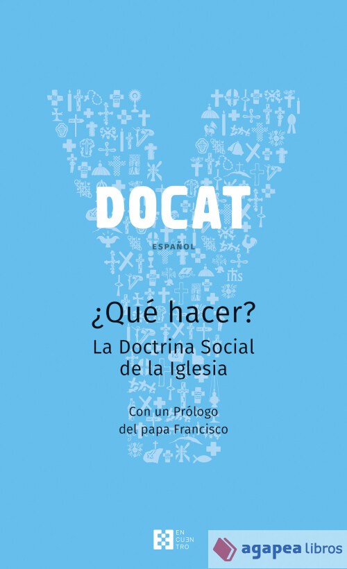 DOCAT: ¿qué hacer? : la doctrina Social de la Iglesia. NUEVO. ENVÍO URGENTE