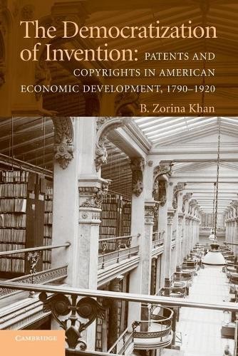 The Democratization of Invention by B. Zorina Khan - 9780521747202