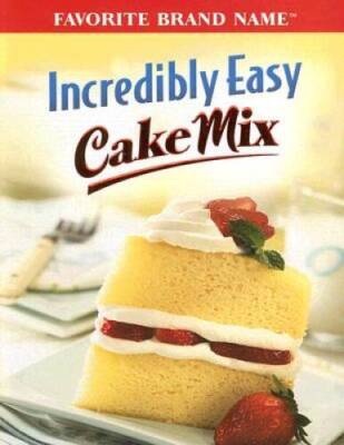 Incredibly Easy Cake Mix - Hardcover - GOOD