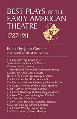 BEST PLAYS OF THE EARLY AMERICAN THEATER By John Gassner *Excellent Condition*