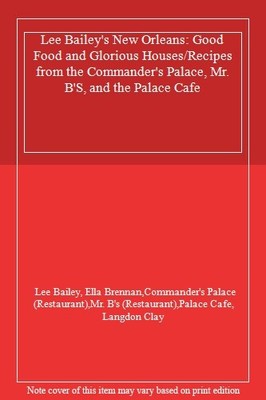 Lee Bailey's New Orleans: Good Food and Glorious Houses/Recipes 