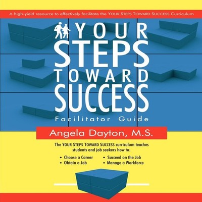 Your Steps Toward Success Facilitator Guide A high-yield resource