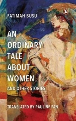 Fatimah Busu, Translated by Pa An Ordinary Tale About Women and Othe (Paperback)