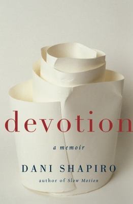 Devotion: A Memoir by Shapiro, Dani