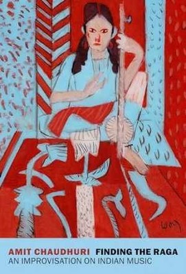 Finding the Raga: An Improvisation on - Paperback, by Chaudhuri Amit - Very Good