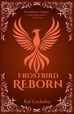 Frostbird Reborn by Kal Locksley Paperback Book