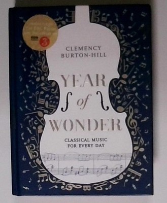 YEAR OF WONDER: Classical Music for Every Day Burton-Hill, Clemency: