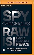 Spy Chronicles, The [MP3 CD] A. S. Dulat, Asad Durrani, Aditya Sinha and Zubi...