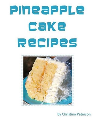 Pineapple Cake Recipes: Each recipe follows with a note page for you to make com