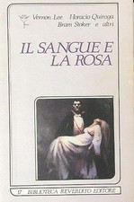 Il sangue e la rosa - Vernon Lee, Bram Stoker, Horacio Quiroga e AA.VV. [1988]