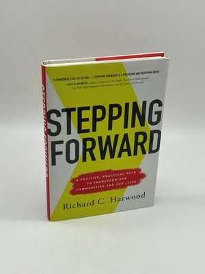 Stepping Forward (First Printing)  A Positive, Practical Path to Transform Our