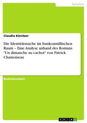 Claudia Könitzer | Die Identitätssuche im frankoantillischen Raum - Eine...