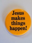 1960's JESUS MAKES THINGS HAPPEN Pinback Button — photo 5