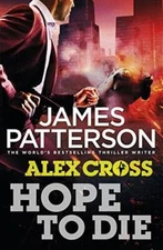 Hope to Die: (Alex Cross 22) - Hardcover By James Patterson - VERY GOOD