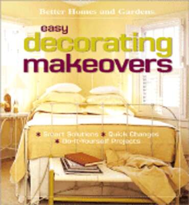 Easy Decorating Makeovers: Smart Solutions, Quick Changes, Do-It-yourself: Used