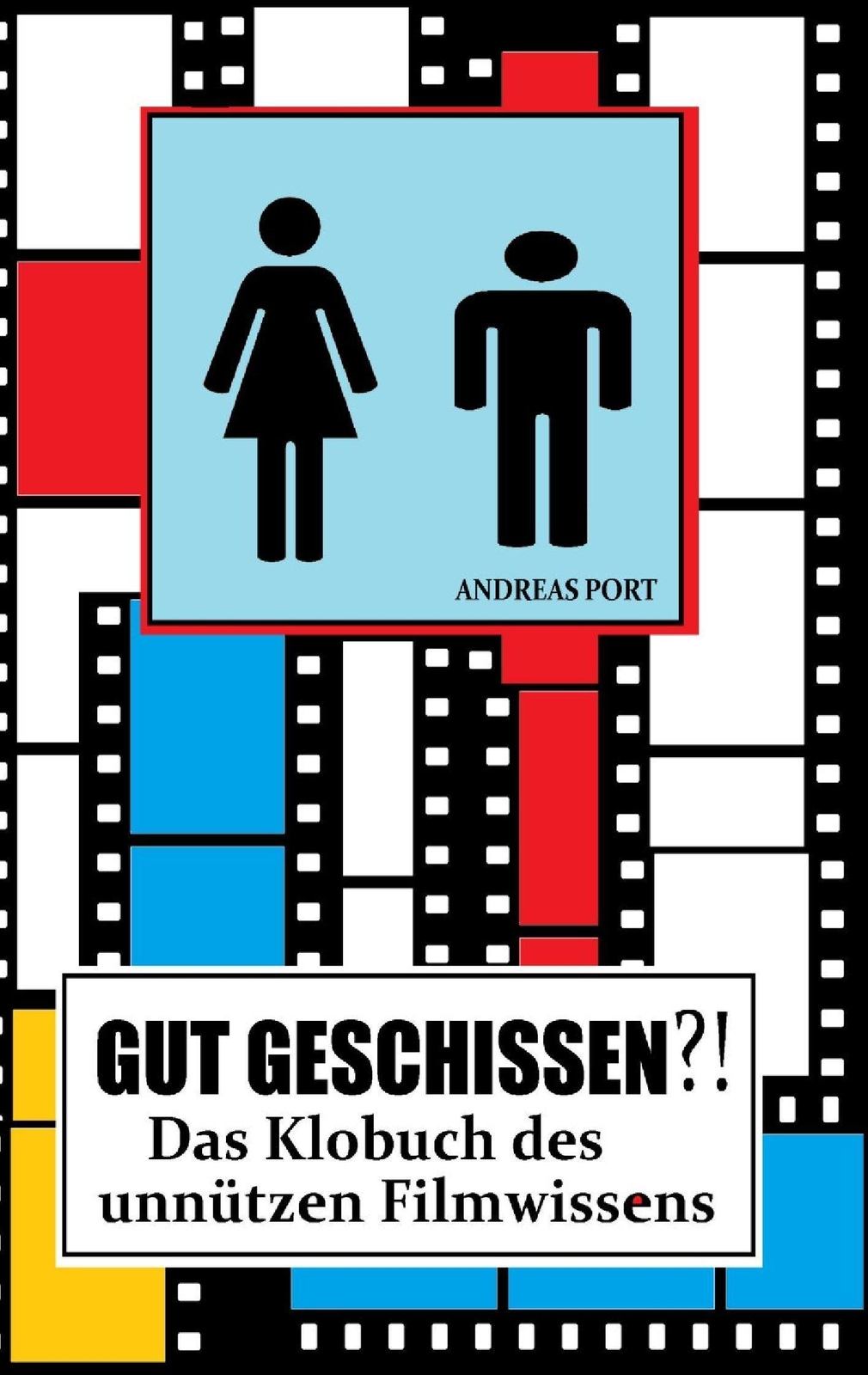 Gut Geschissen? - Das Klobuch Des Unnützen Filmwissens (+ Gästebuch) |