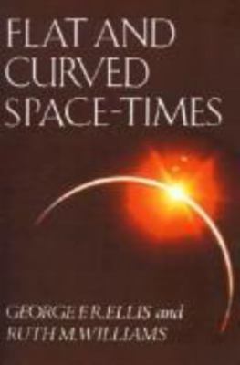 Flat and Curved Space-Times Ellis, George F. R., Williams, Ruth M. paperback Us