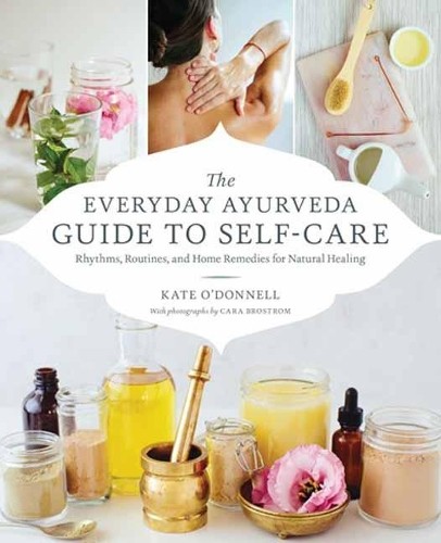 The Everyday Ayurveda Guide to Self-Care by Kate O'Donell, Ca... - 9781611806519