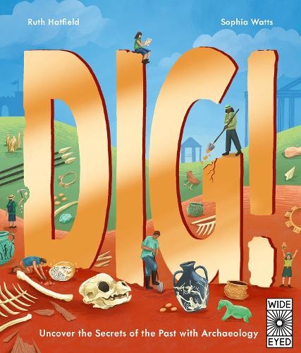 Dig! : Uncover The Secrets Of The Past With Archaeology Ruth Hatfield - Image 2