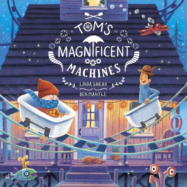 Tom's Magnificent Machines by Linda Sarah (Paperback Book)