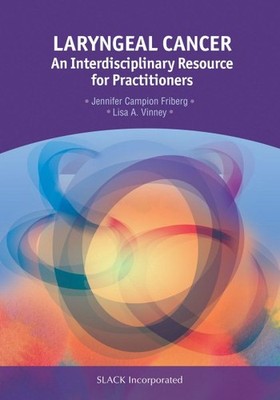 Laryngeal Cancer : An Interdisciplinary Resource for Practitioners, Paperback...