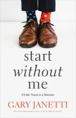 Start Without Me: (Ill Be There in a Minute) - Paperback - VERY GOOD