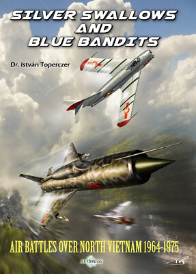 SILBERNE SCHWALBEN UND BLAUE BANDITEN - LUFTSCHLACHTEN ÜBER NORDVIETNAM 1964-1975