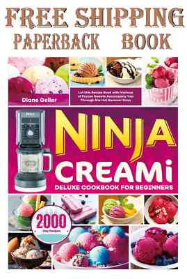 Ninja Creami Deluxe Cookbook for Beginners: Let this Recipe Book with Various of
