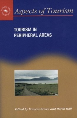 Tourism in Peripheral Areas: Case Studies by Frances Brown (English) Hardcover B