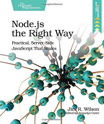 Node.js the Right Way: Practical, Server-Side JavaScript... - Wilson, Jim R.