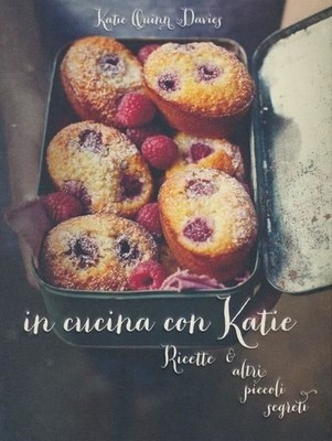 Libri Davies Katie Q. - In Cucina Con Katie. Ricette & Altri Piccoli Segreti. Ed