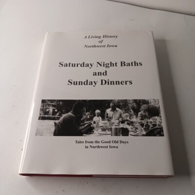 Saturday Night Baths and Sunday Dinners by Hometown Memories HC (2013)