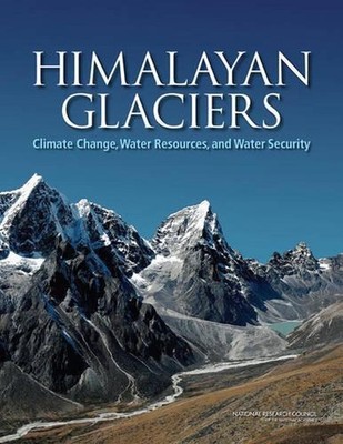 Himalayan Glaciers: Climate Change, Water Resources, and Water Security by Natio