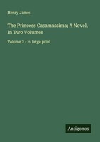 Henry James | The Princess Casamassima; A Novel, In Two Volumes | Taschenbuch
