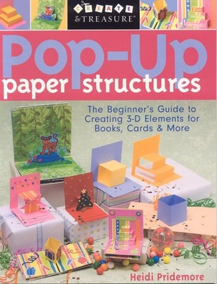 Pop-Up Paper Structures: The Beginner's Guide to Creating 3-D Elements for B...