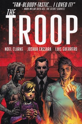 THE TROOP. BY NOEL CLARKE, JOSHUA CASSARA & LUIS GUERRERO.