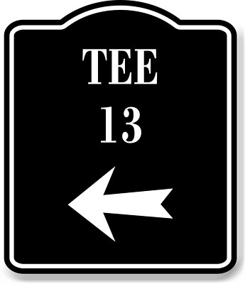 Tee 13 Golf Course Left Arrow BLACK Aluminum Composite Sign