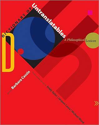 Dictionary of Untranslatables: A Philosophical Lexicon by Emily Apter,...