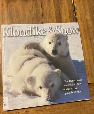 Klondike & Snow The Denver Zoo s remarkable story of raising two polar bear cubs