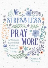 Stress Less, Pray More - Paperback By Donna K Maltese - GOOD