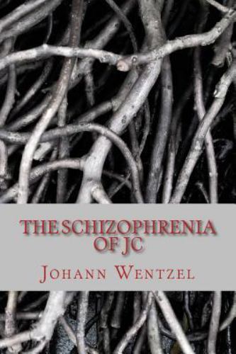 The Schizophrenia of JC (Signed and Inscribed by the Author Johann Wentzel)