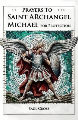 Saul Cross Prayers to St. Archangel Michael for Protection (Taschenbuch)