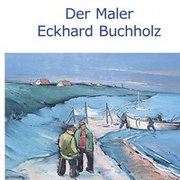 Der Maler Eckhard Buchholz Wolfgang Buddrus