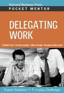 Delegating Work: Expert Solutions to Everyday Challenges... | Buch | Zustand gut