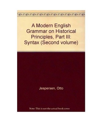 A Modern English Grammar on Historical Principles, Part III: Syntax 