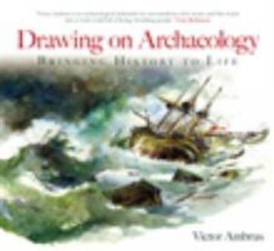 Drawing on Archaeology : Bringing History to Life by Victor Ambrus (2006, ...