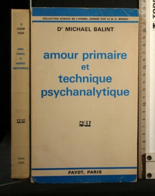 PRIMÄRE LIEBE UND PSYCHOANALYTISCHE TECHNIK. Balint. Payot.