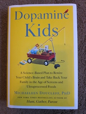 Dopamine Kids : A Science-Based Plan to Rewire Your Child's Brain and Take Back