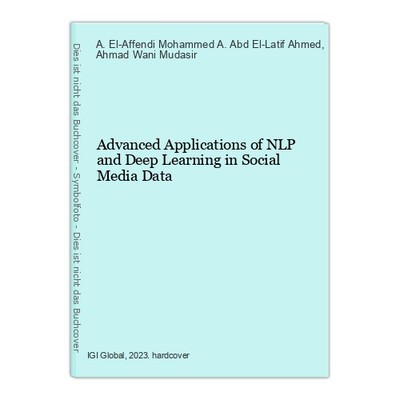 Advanced Applications of NLP and Deep Learning in Social Media Data Abd El-Latif