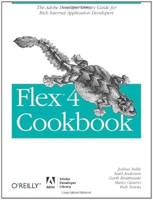 Flex 4 Cookbook: Real-world recipes for developing Rich Internet Applications (O